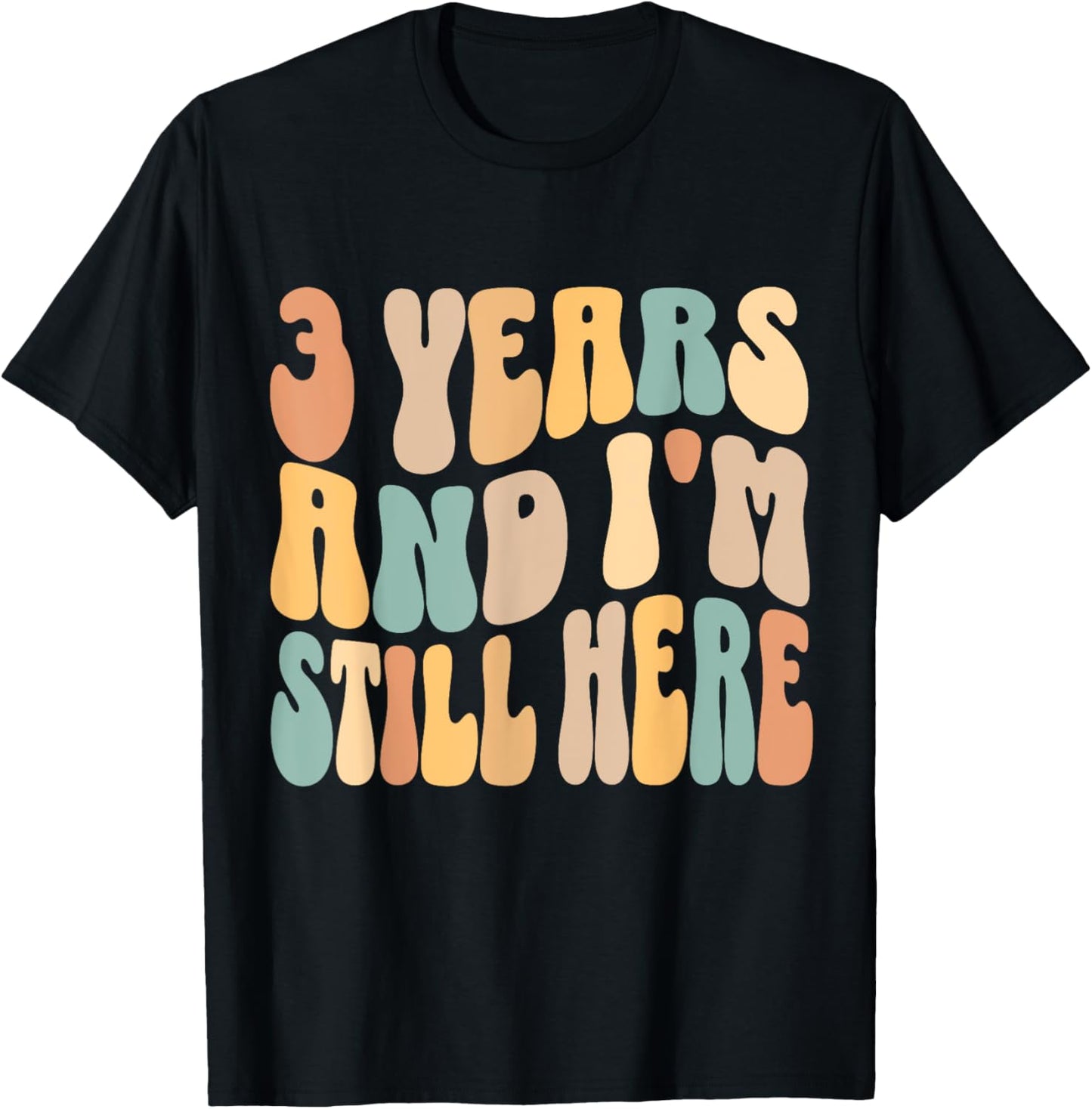 3 Years and I'm Still Here 3rd Work Anniversary Employee T-Shirt - T-Shirt | Black