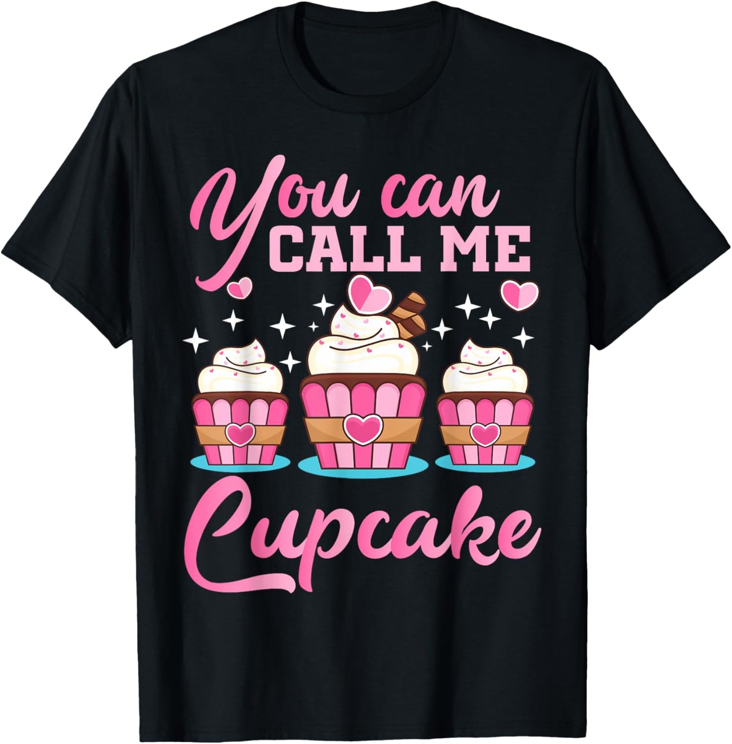 Pastry Chef | You Can Call Me Cupcake | Cupcake Enthusiasts T-Shirt - T-Shirt | Black