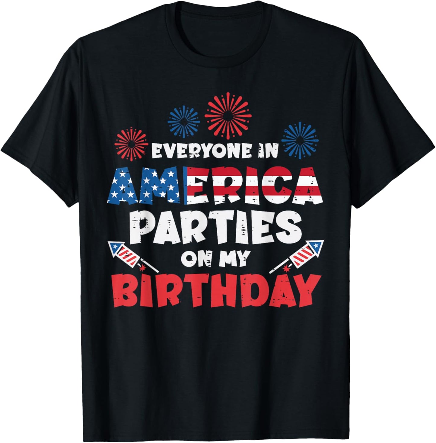 Everyone America Parties My Birthday 4th of July Men Women T-Shirt - T-Shirt | Black