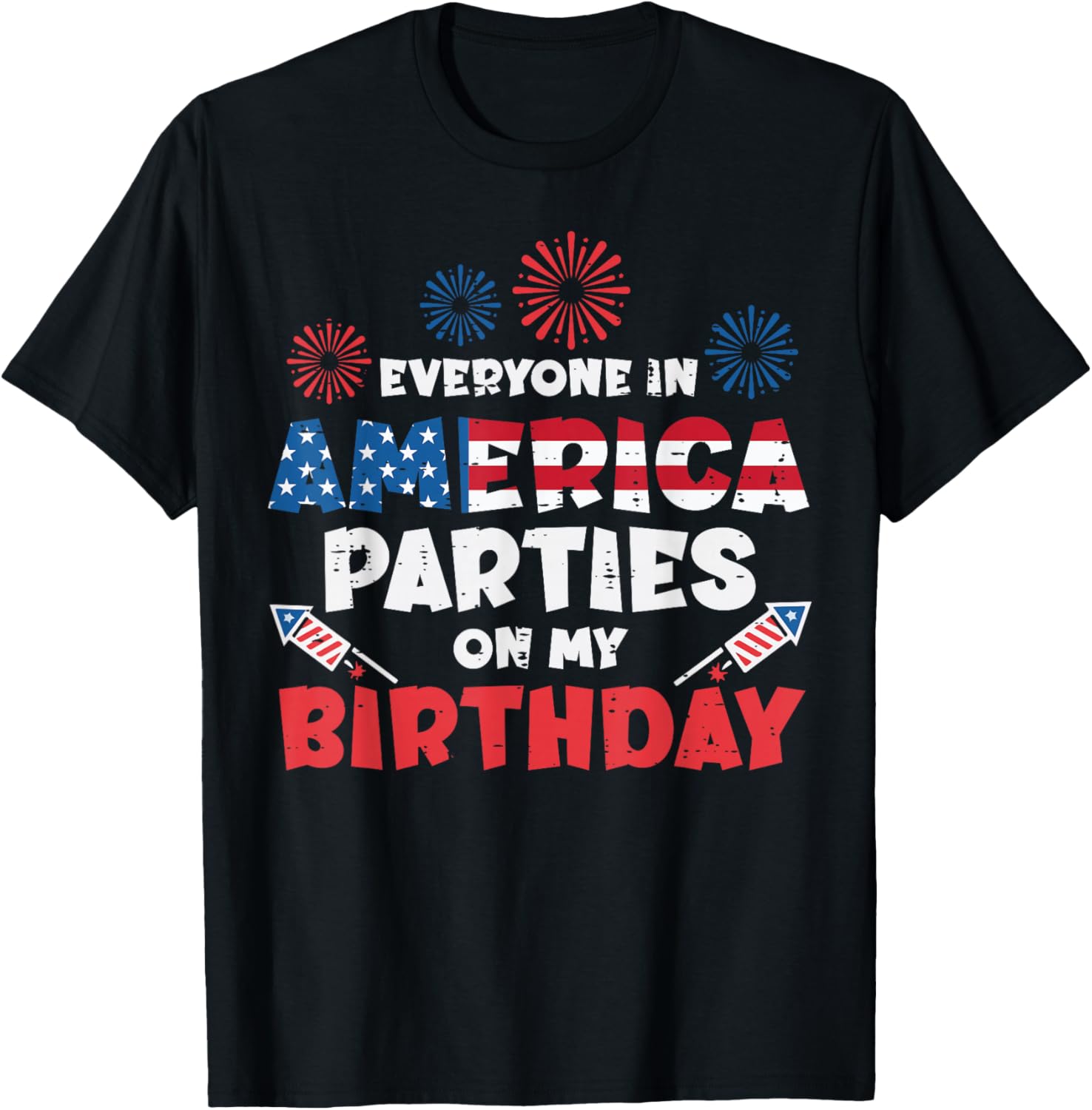Everyone America Parties My Birthday 4th of July Men Women T-Shirt - T-Shirt | Black
