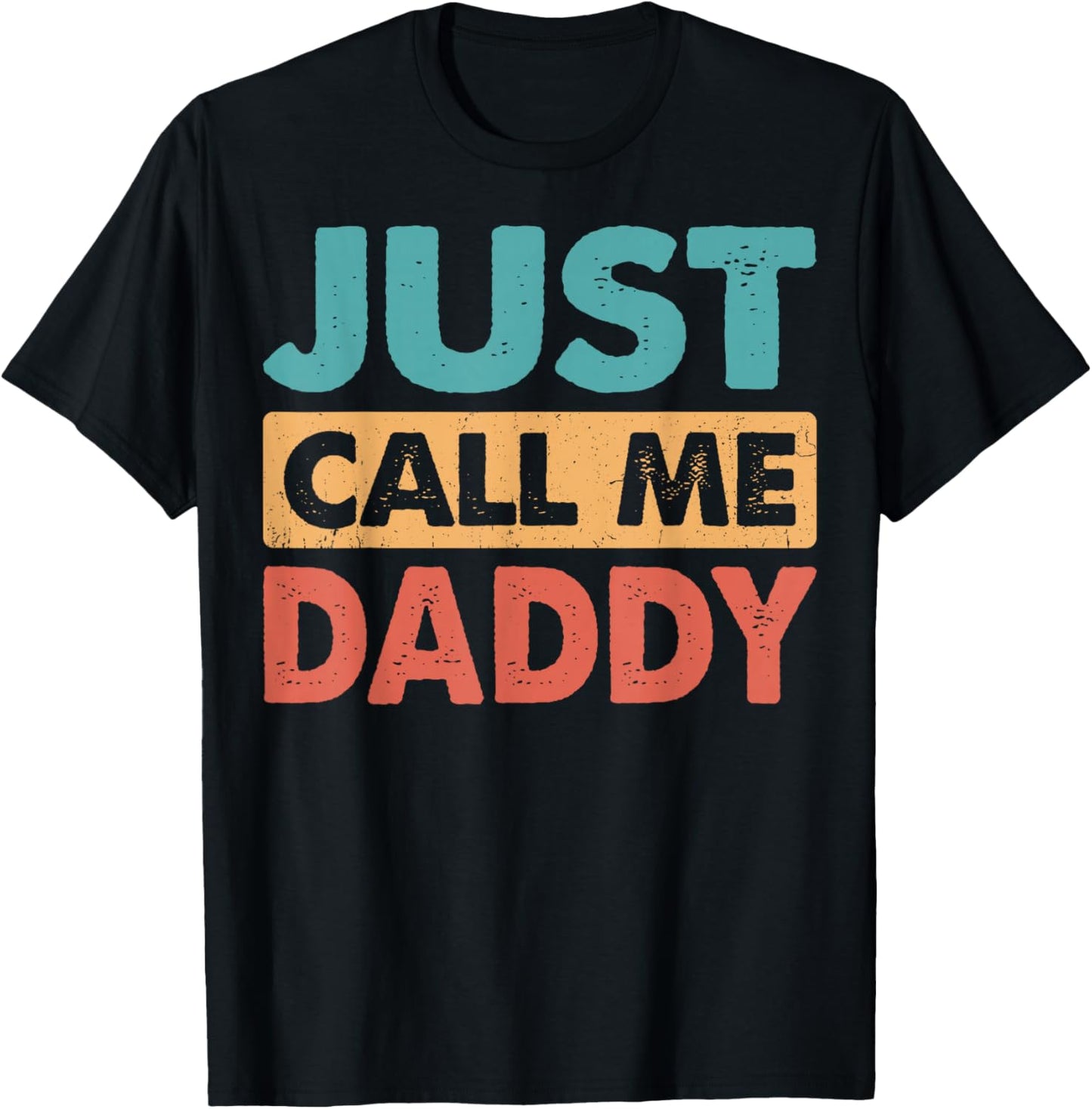 Just Call Me Daddy Funny Dad Papa Father's Day T-Shirt - T-Shirt | Black