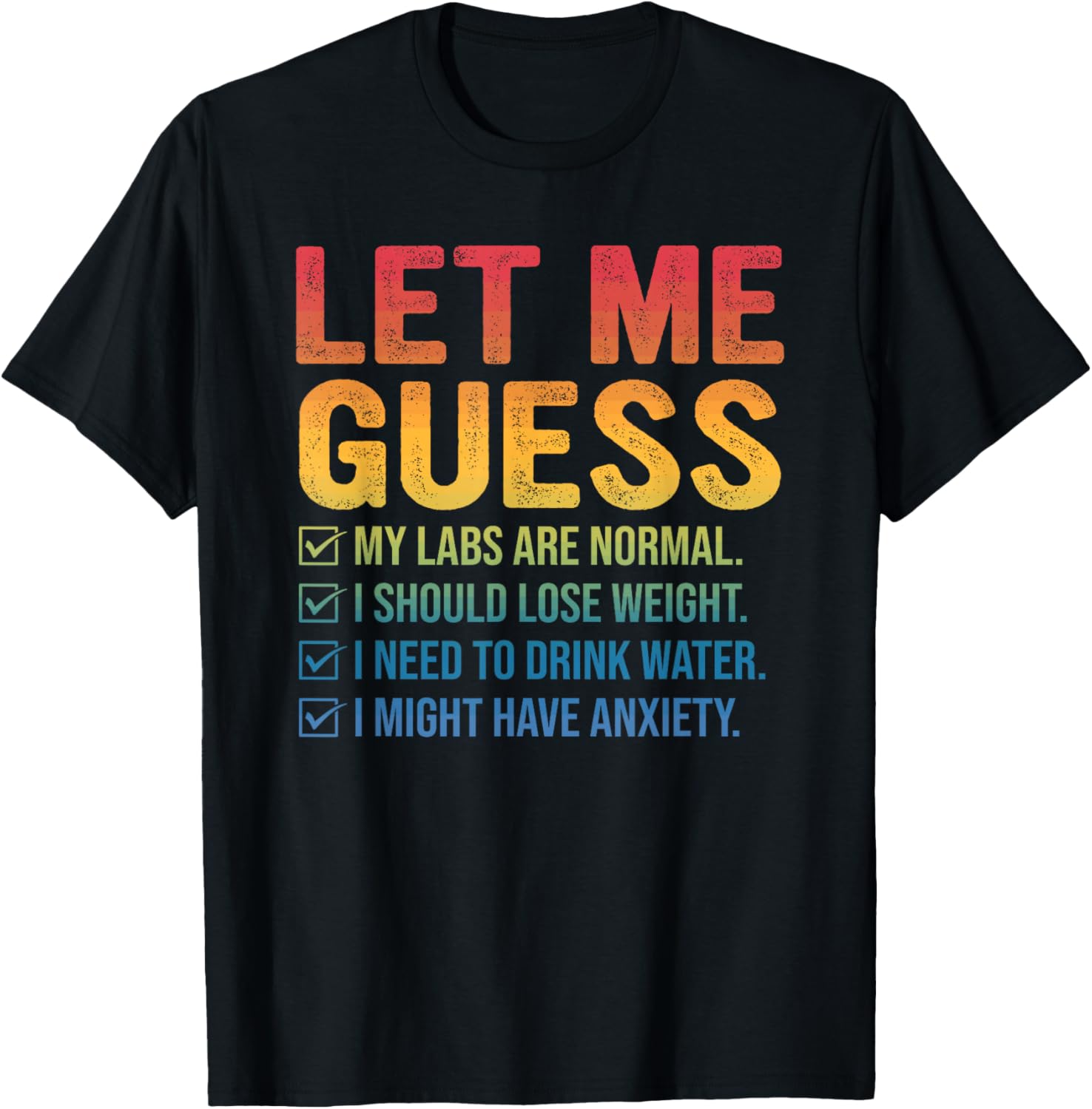 Let Me Guess My Labs are Normal I Should Lose Weight T-Shirt - T-Shirt | Black