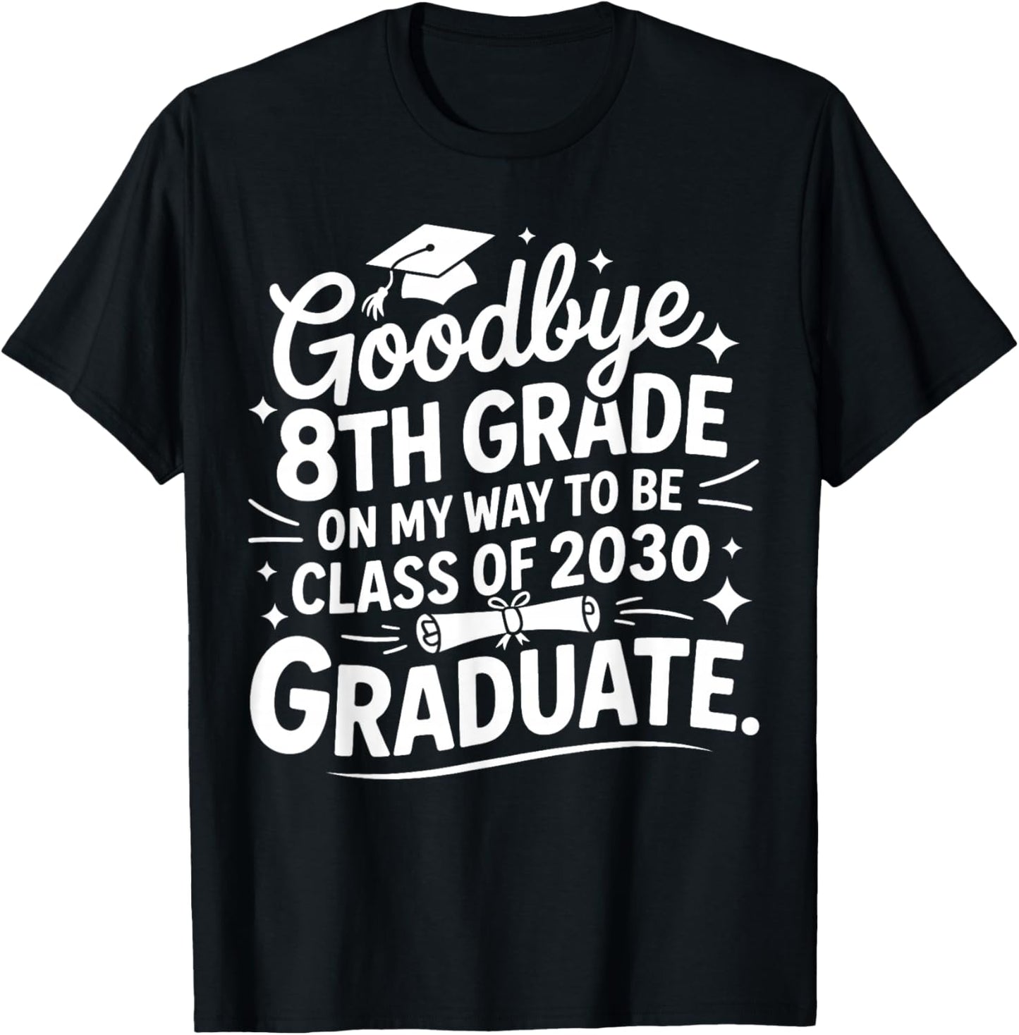 Goodbye 8th Grade On My Way to Be Class of 2030 8th Grade T-Shirt - T-Shirt | Black