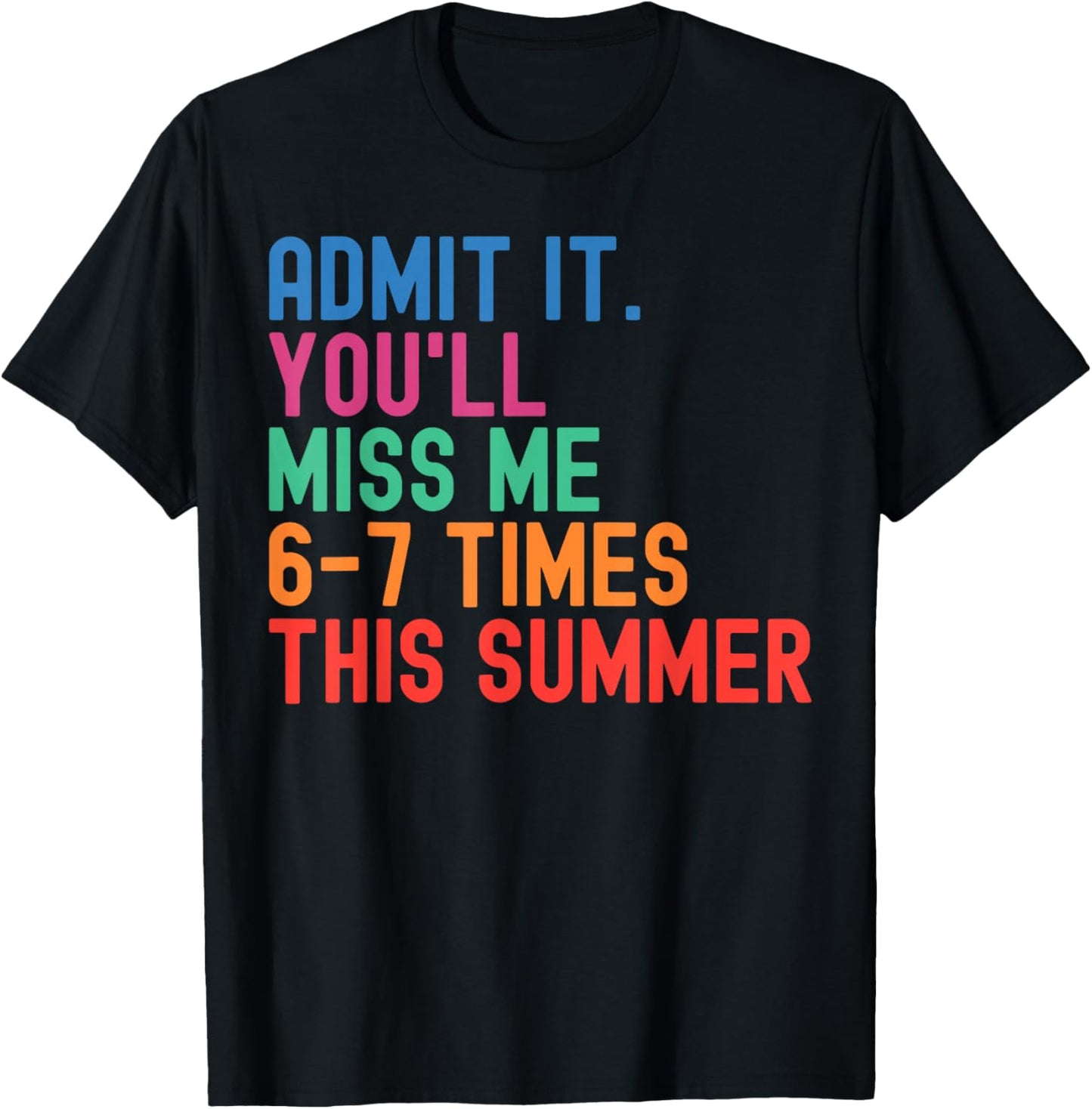 End of School Teacher Admit It You'll Miss Me 67 Last Day T-Shirt - T-Shirt | Black