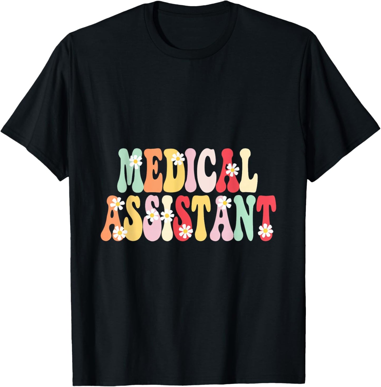 Medical Assistant Flowers Appreciation Career Health T-Shirt - T-Shirt | Black