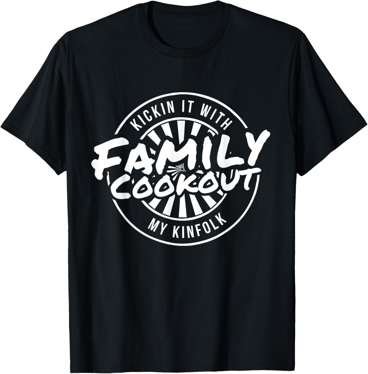Kickin It with My Kinfolk Family Cookout Reunion T-Shirt - T-Shirt | Black