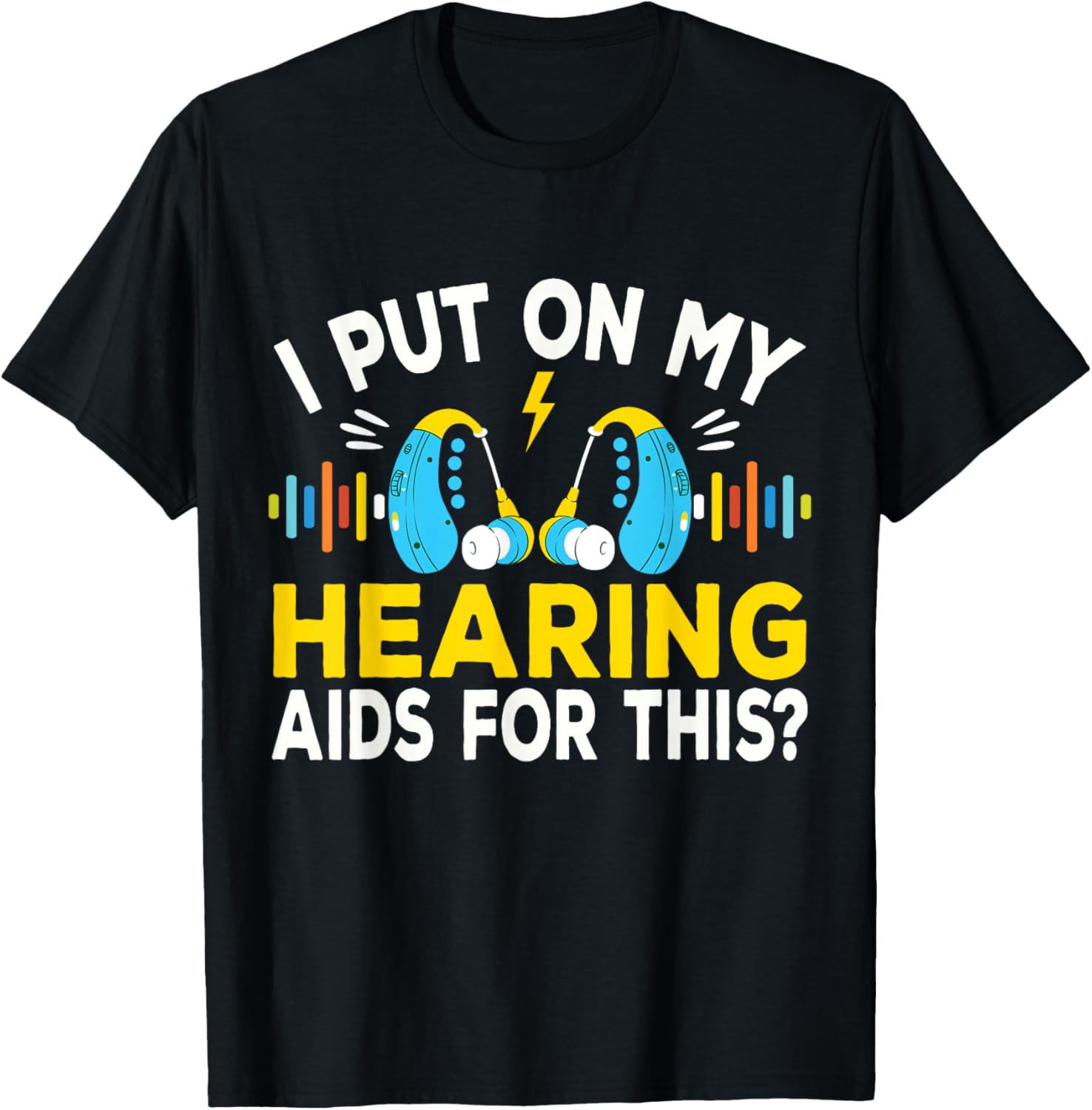 I Put On My Hearing Aids Funny Vintage Style Hard Of Hearing T-Shirt - T-Shirt | Black