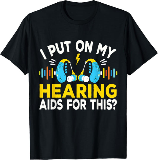 I Put On My Hearing Aids Funny Vintage Style Hard Of Hearing T-Shirt - T-Shirt | Black