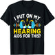 I Put On My Hearing Aids Funny Vintage Style Hard Of Hearing T-Shirt - T-Shirt | Black