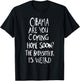 Obama are You Coming Home Soon The Babysitter is Weird T-Shirt - T-Shirt | Black