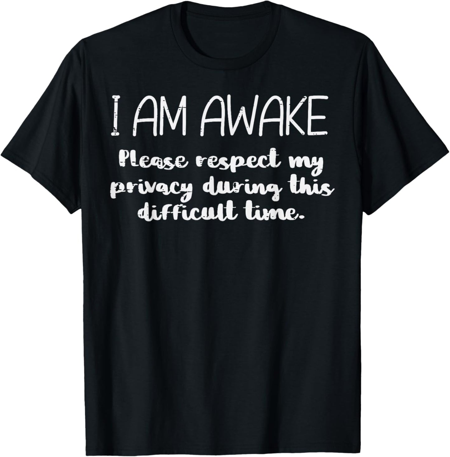 I Am Awake Respect Privacy Funny Saying Sleep Men Women Kids T-Shirt - T-Shirt | Black