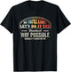 No You're Right Let's Do It The Dumbest Way Possible T-Shirt - T-Shirt | Black