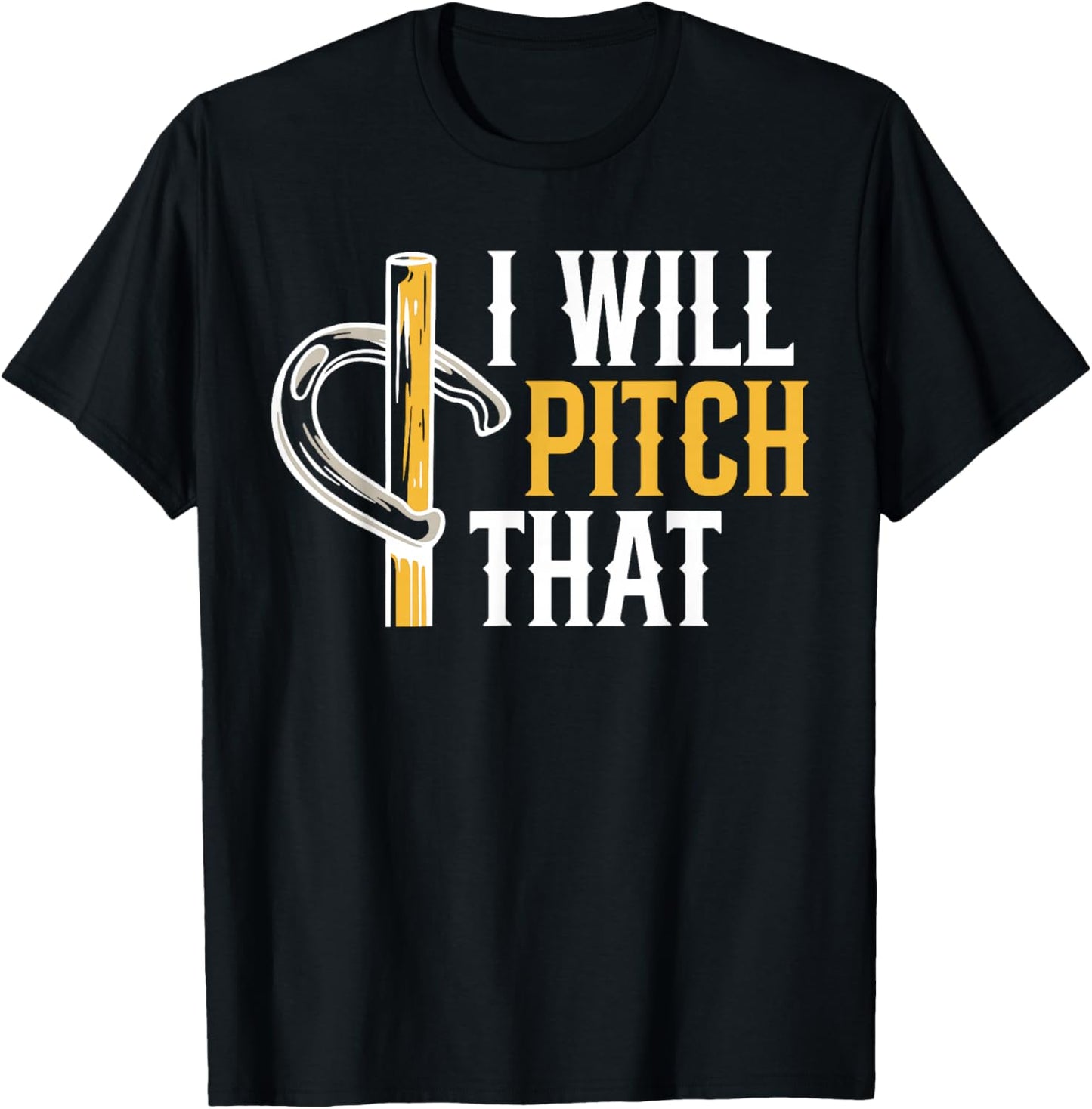 I Will Pitch That Horseshoe Pitching T-Shirt - T-Shirt | Black