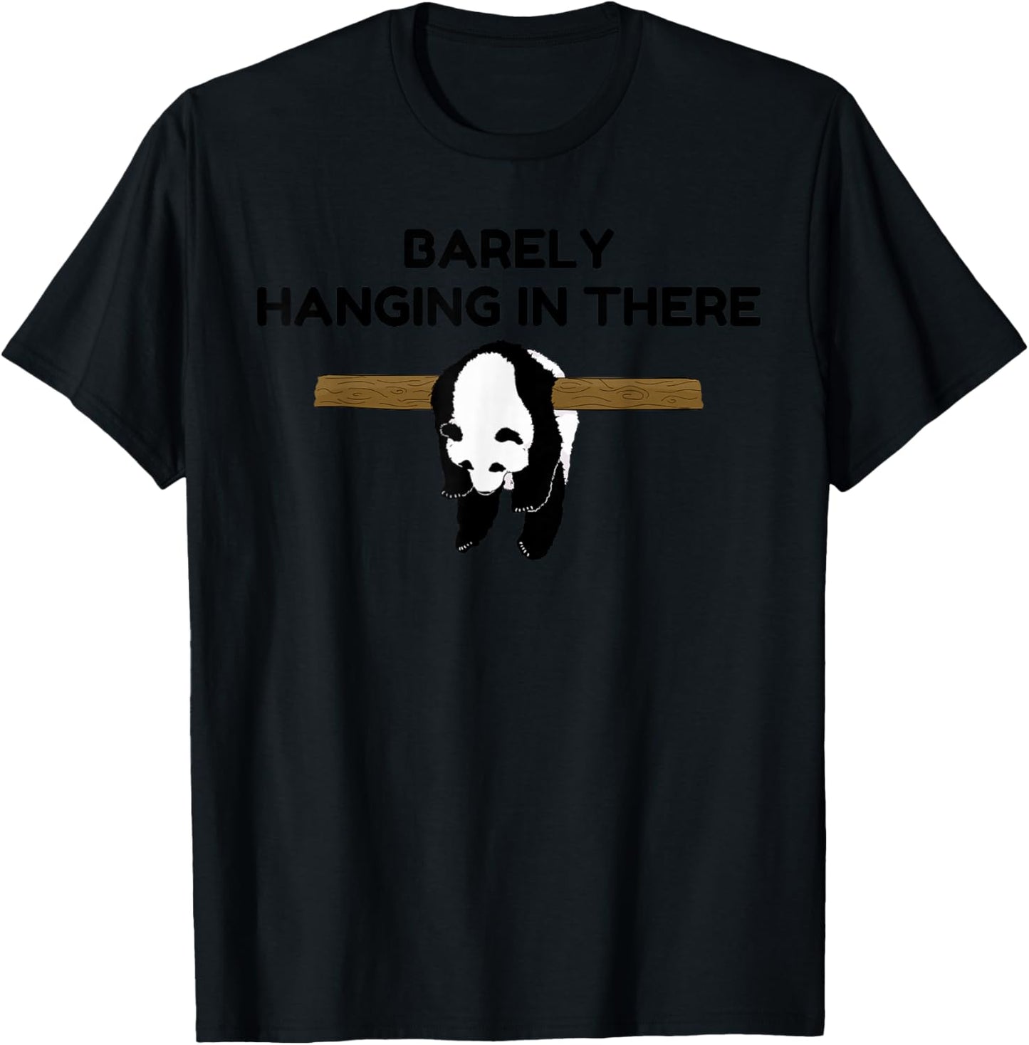 Barely Hanging in There Tired Panda Humor Motivational Quote T-Shirt - T-Shirt | Black