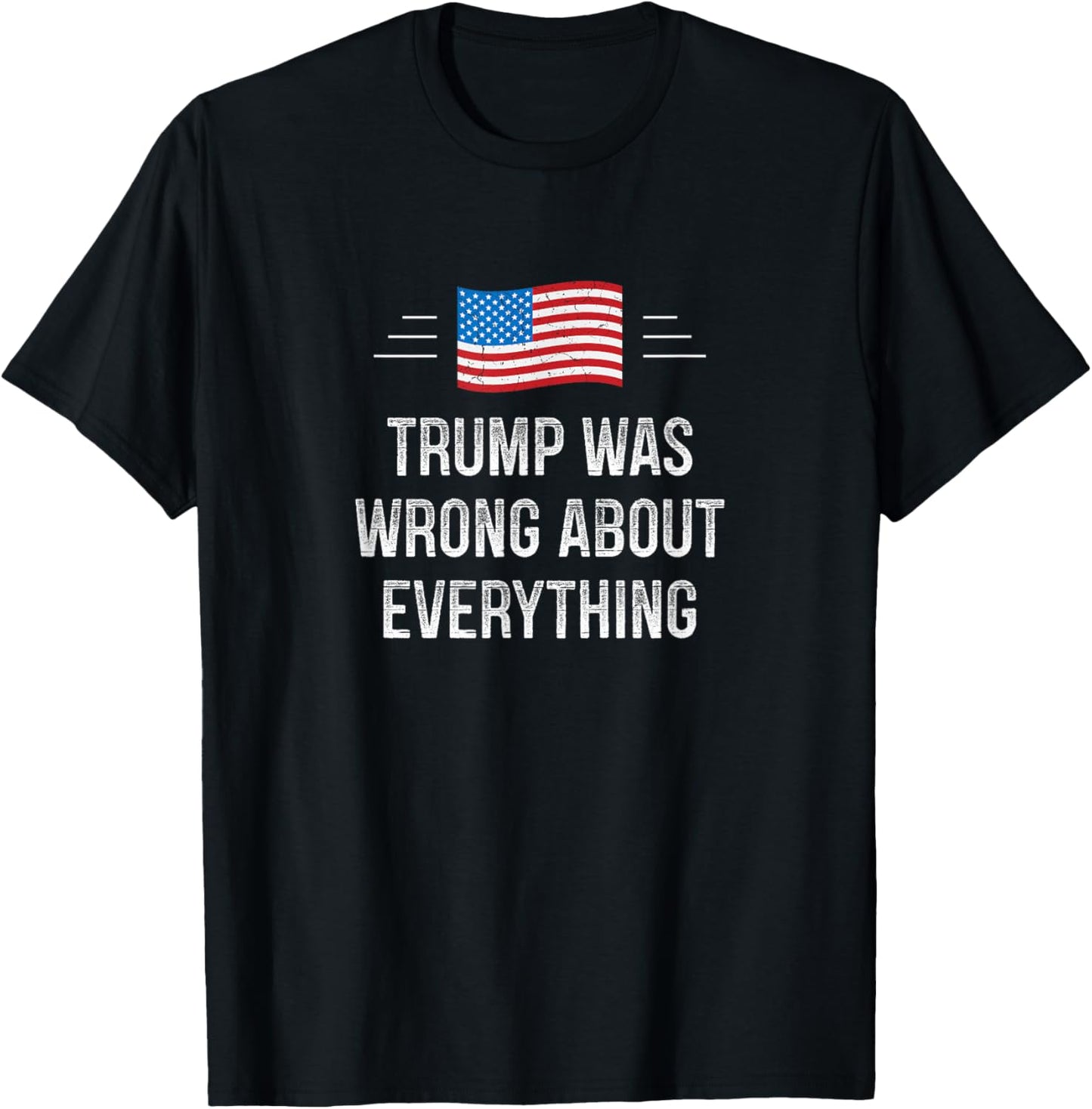 Trump Was Wrong About Everything - Vintage Style T-Shirt - T-Shirt | Black