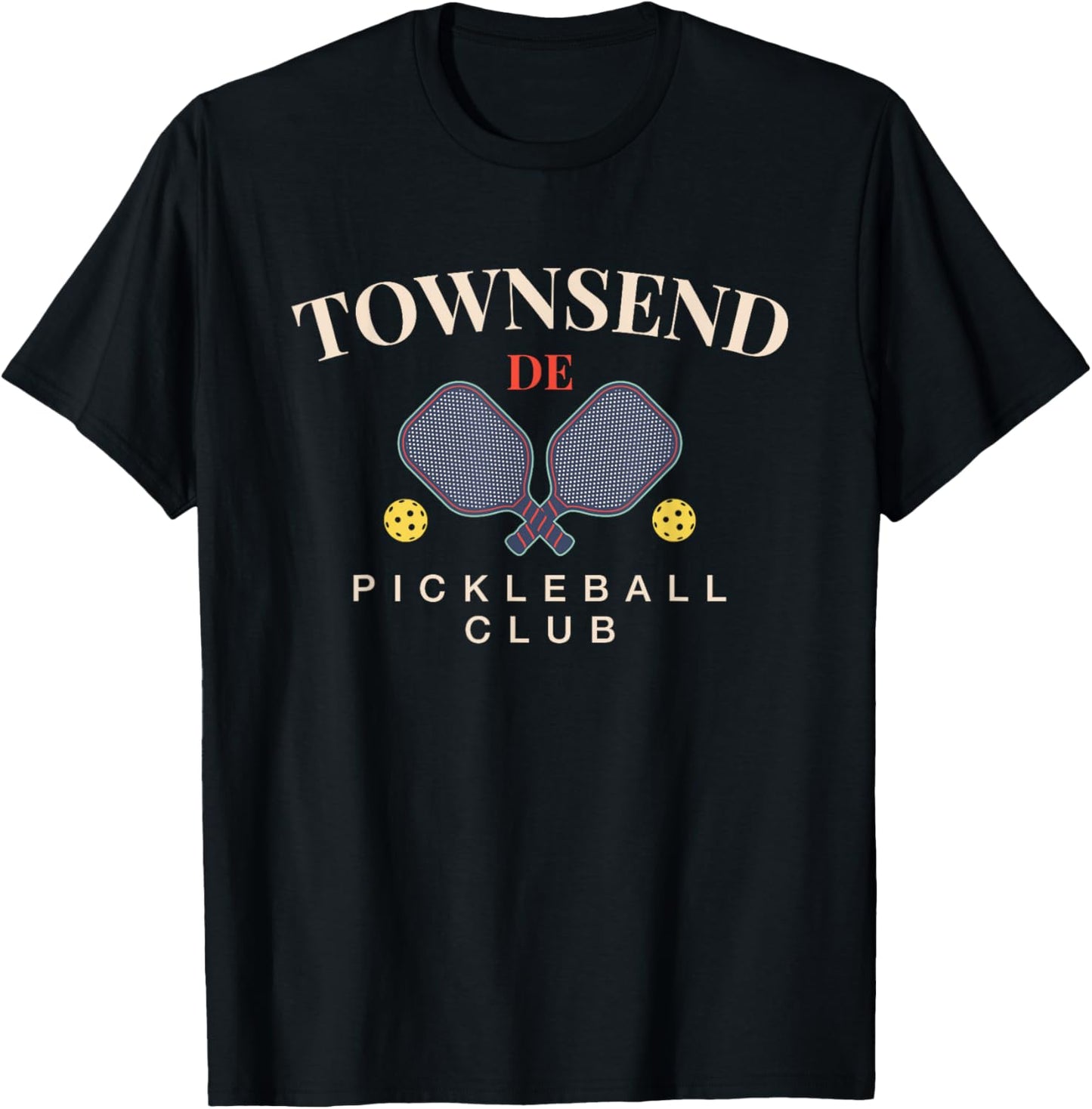 Townsend, DE Pickleball Club for Paddle Lovers T-Shirt - T-Shirt | Black