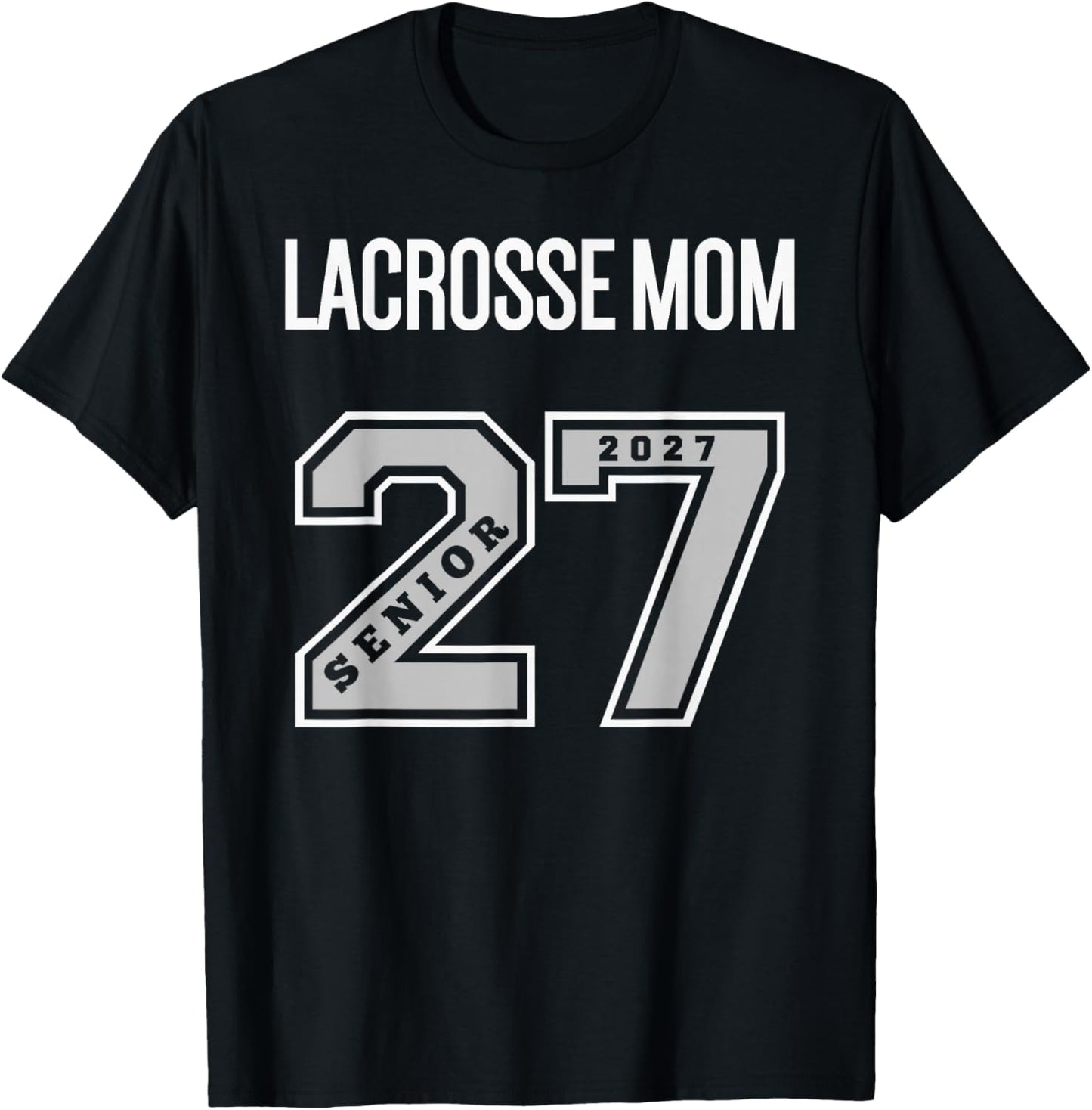 2027 Senior Lacrosse Mom - Class of 27 Senior Mom Lacrosse T-Shirt - T-Shirt | Black