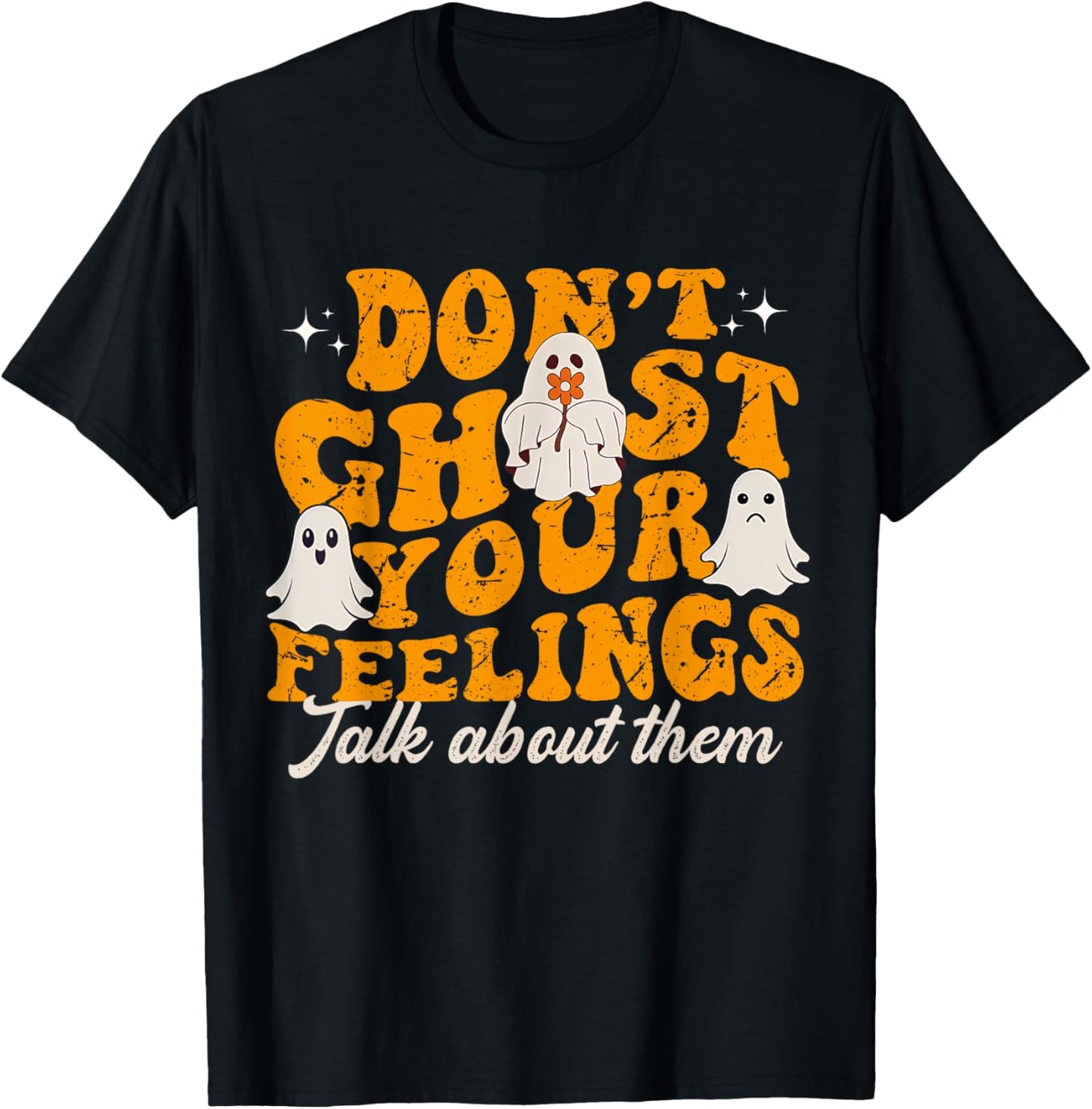 Funny Mental Health Halloween Don't Ghost Your Feelings T-Shirt - T-Shirt | Black
