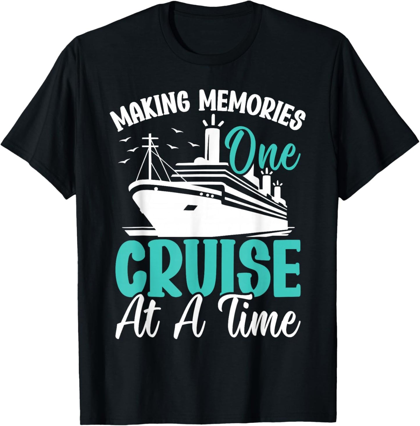 Making Memories One Cruise At A Time T-Shirt - T-Shirt | Black