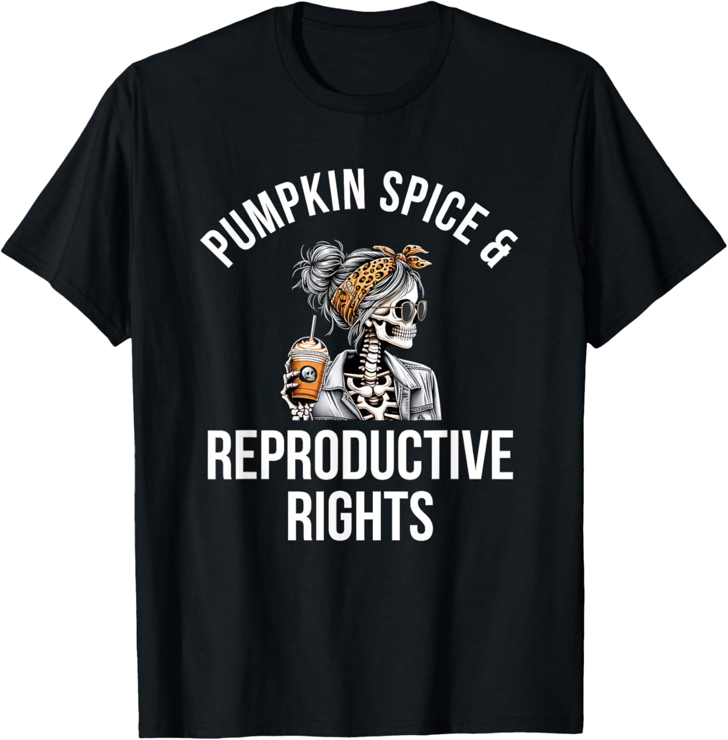 Pumpkin Spice And Reproductive Rights skeleton messy bun T-Shirt - T-Shirt | Black
