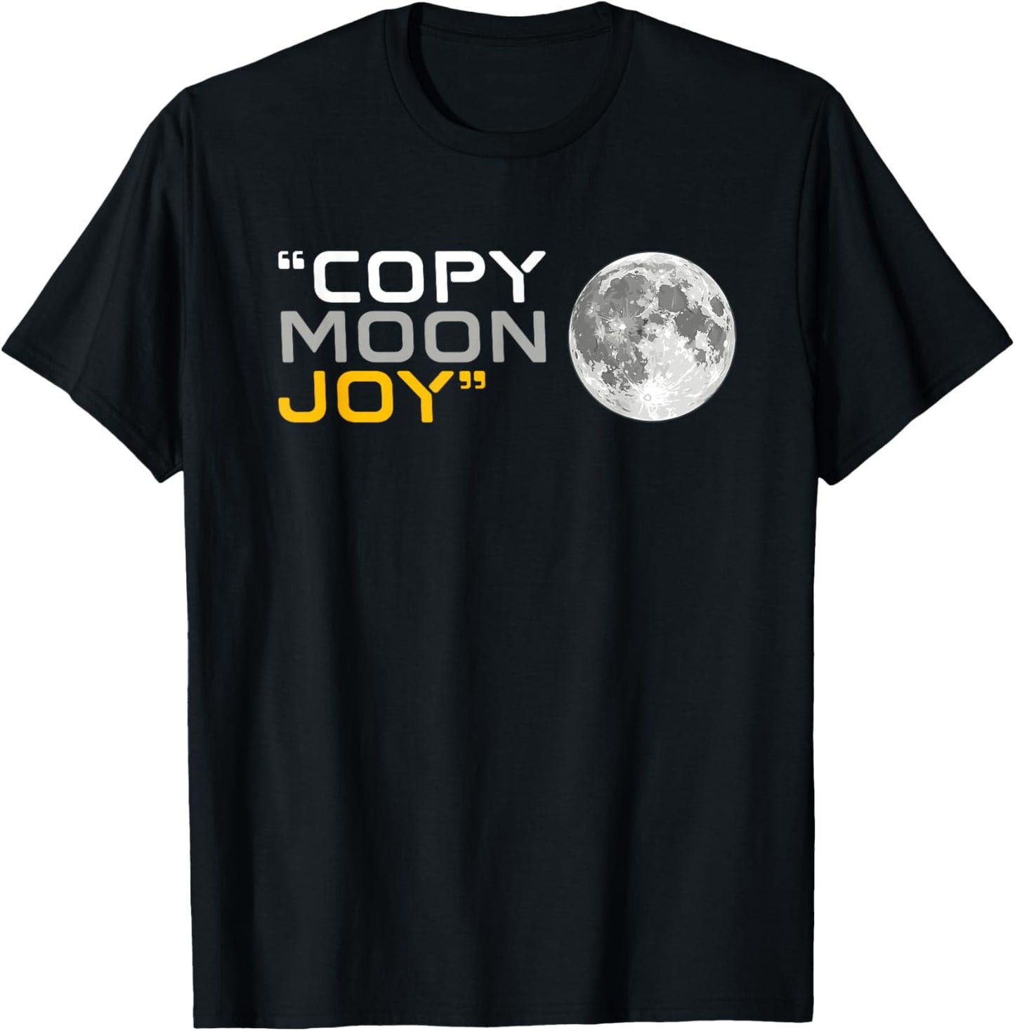 Copy Moon Joy Full Moon Astronomy Stargazing Lunar Quote T-Shirt - T-Shirt | Black