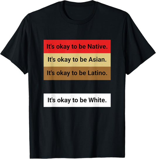 Dad Joke, It's ok to be Latino, Native, Asian etc... T-Shirt - T-Shirt | Black