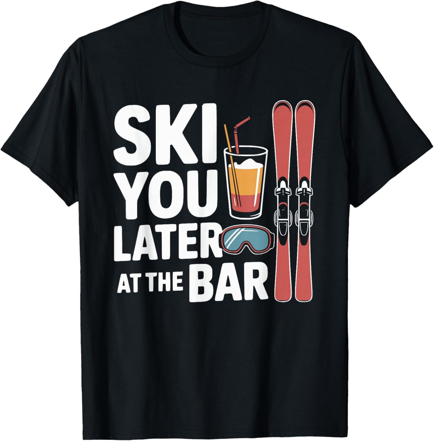 Après Ski Party Ski You Later at The Bar Skier Outfit T-Shirt - T-Shirt | Black