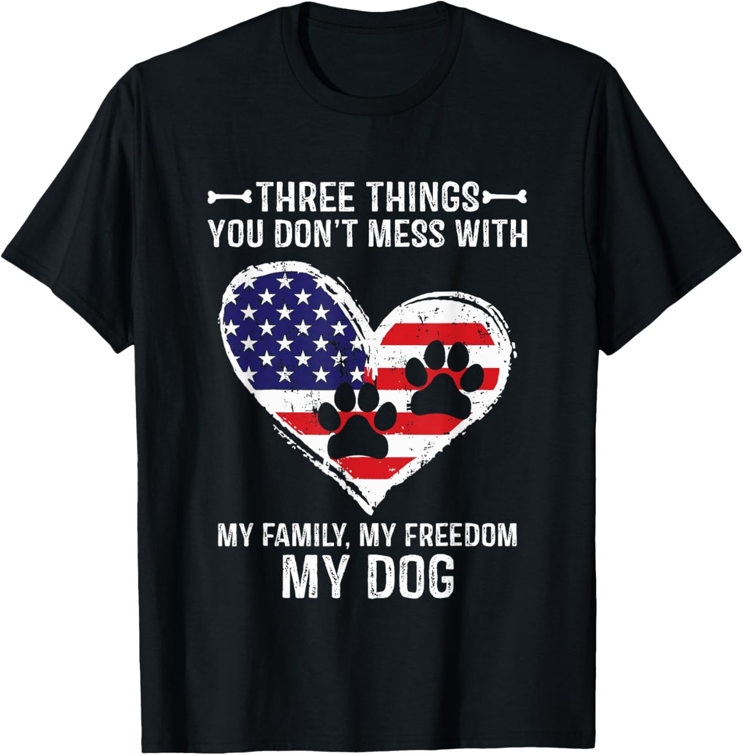 Three Things You Don't Mess With My Family, Freedom My Dogs T-Shirt - T-Shirt | Black