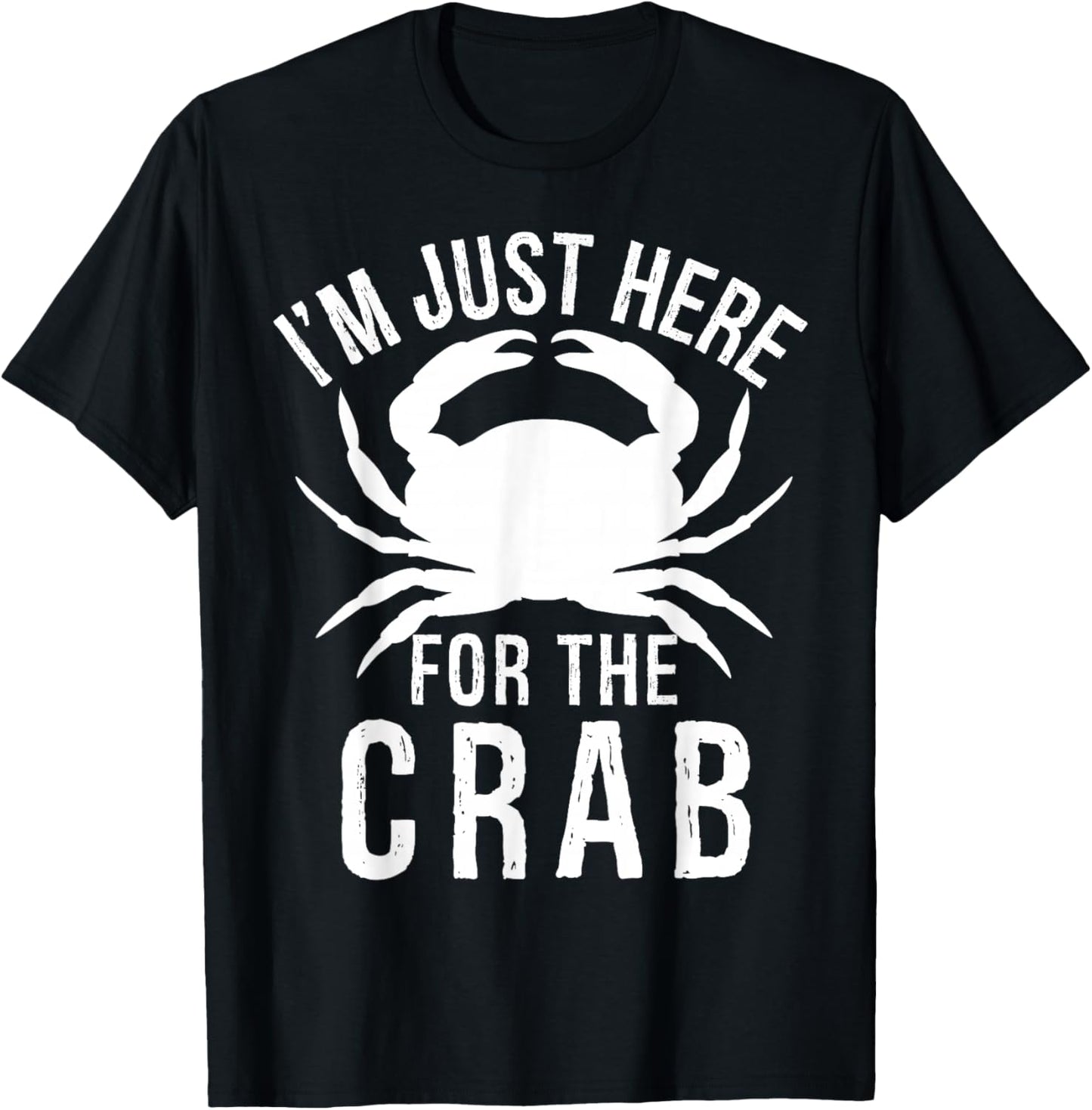 I'm Just Here For The Crab I Love Crab Funny Food Lover T-Shirt - T-Shirt | Black