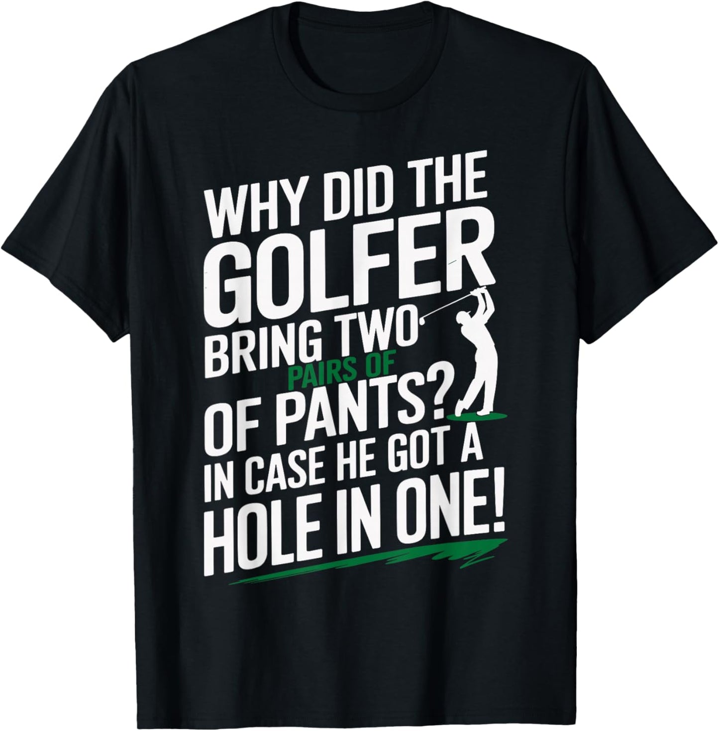 Why Golfers Always Bring Extra Pants Funny Sports Humor T-Shirt - T-Shirt | Black