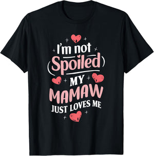 Im Not Spoiled My Mamaw Just Loves Me Grandma Hearts T-Shirt - T-Shirt | Black