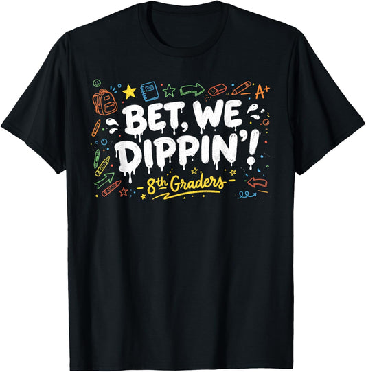 8th Grade Graduate Shirt Boys, Bet We Dipping 8th Graders T-Shirt - T-Shirt | Black