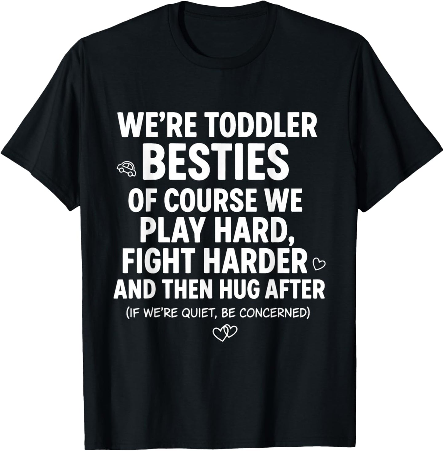 Funny Kids We’re Toddler Besties of Course We Play Hard T-Shirt - T-Shirt | Black