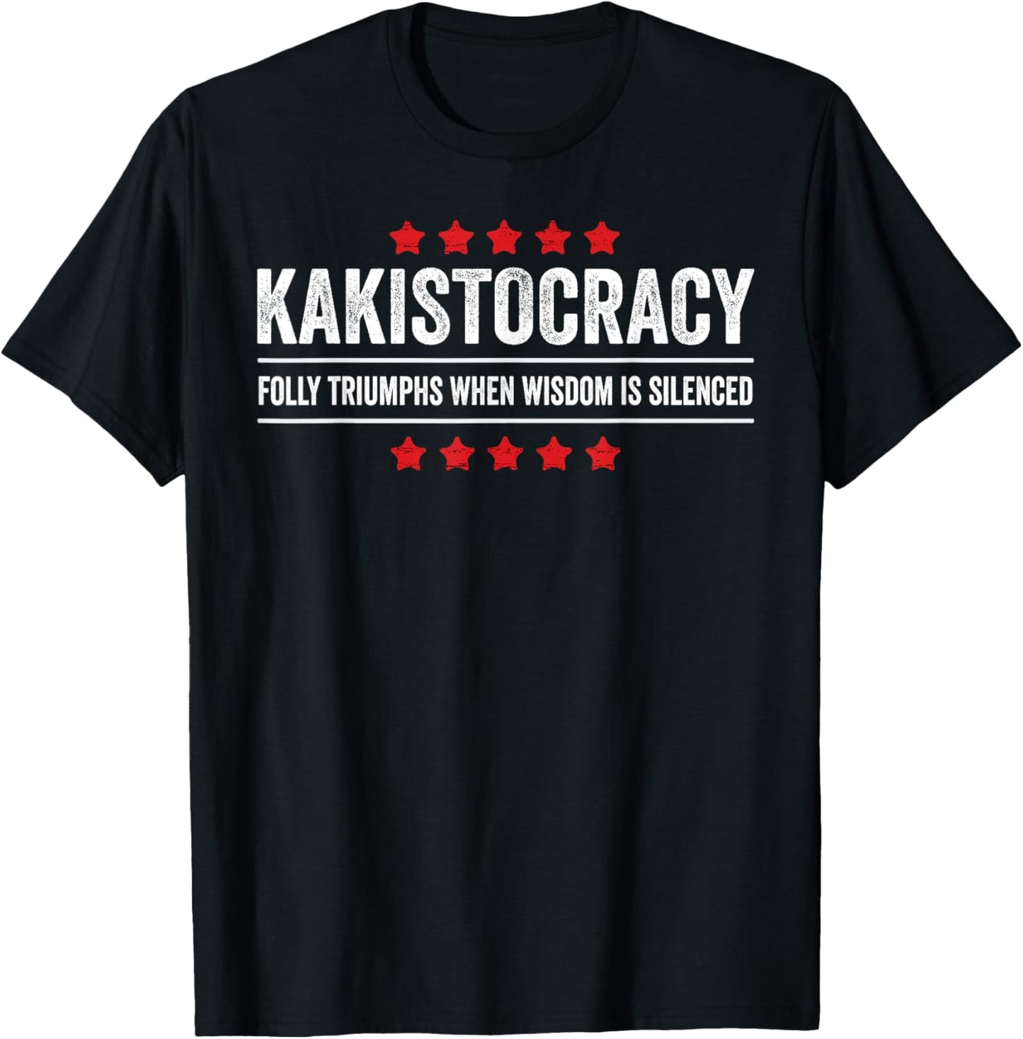 Kakistocracy Quote American Government Run by the Worst T-Shirt - T-Shirt | Black
