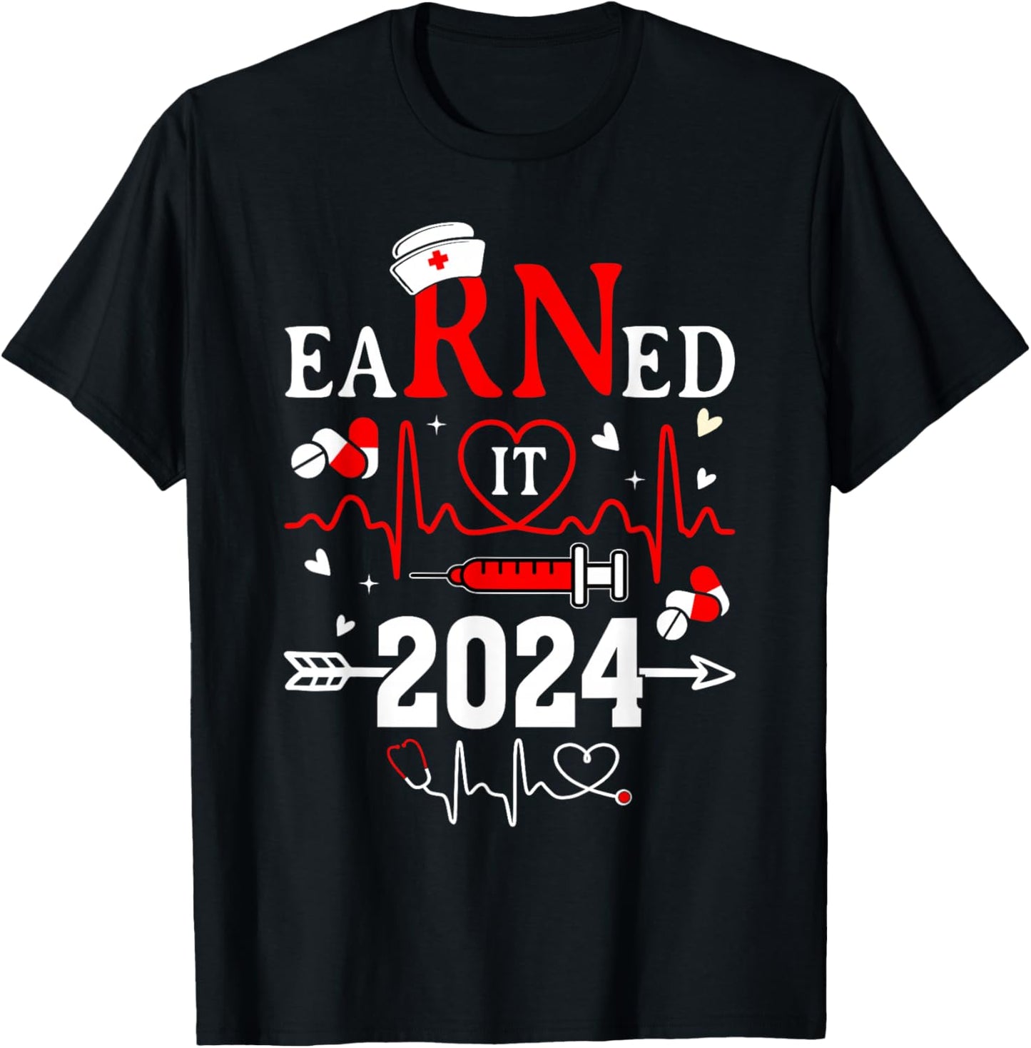 Earned it 2024 For Nurse Graduation or RN LPN Class of 2024 T-Shirt - T-Shirt | Black