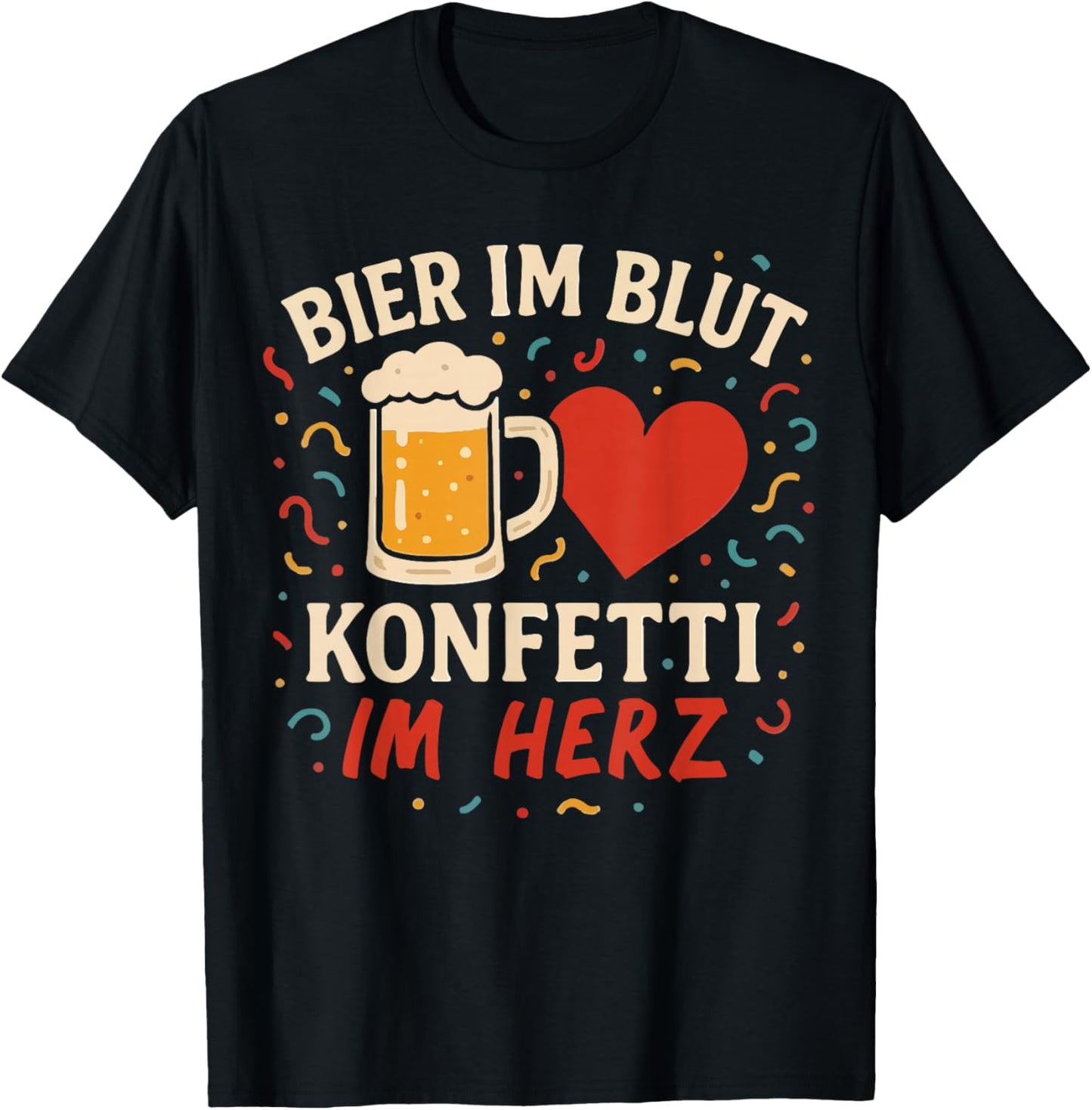 Beer in the Blood Confetti in the Heart Carnival Fancy Dress T-Shirt - T-Shirt | Black