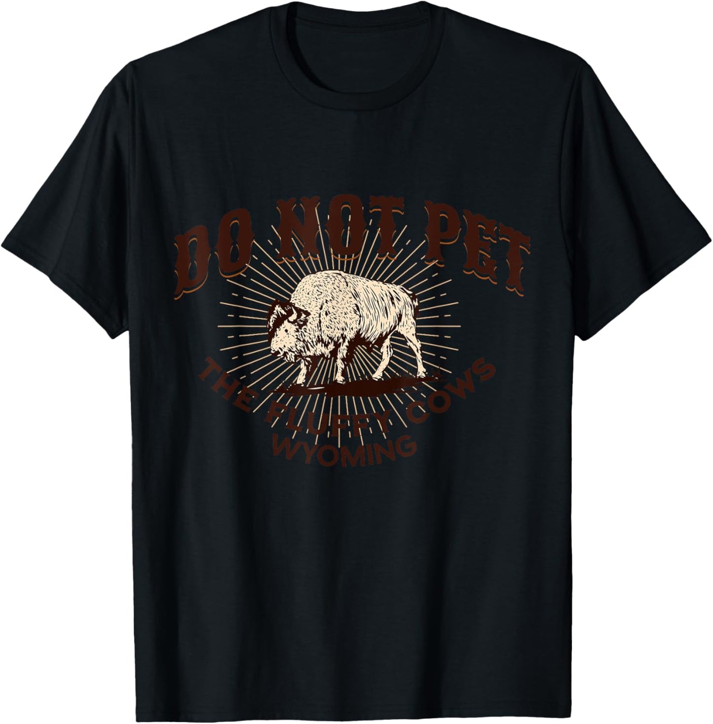Do Not Pet the Fluffy Cows Wyoming Bison Souvenir Funny Art T-Shirt - T-Shirt | Black