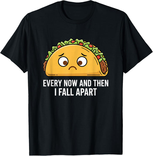 Every Now and Then I Fall Apart Taco Funny Food Kids Humor T-Shirt - T-Shirt | Black