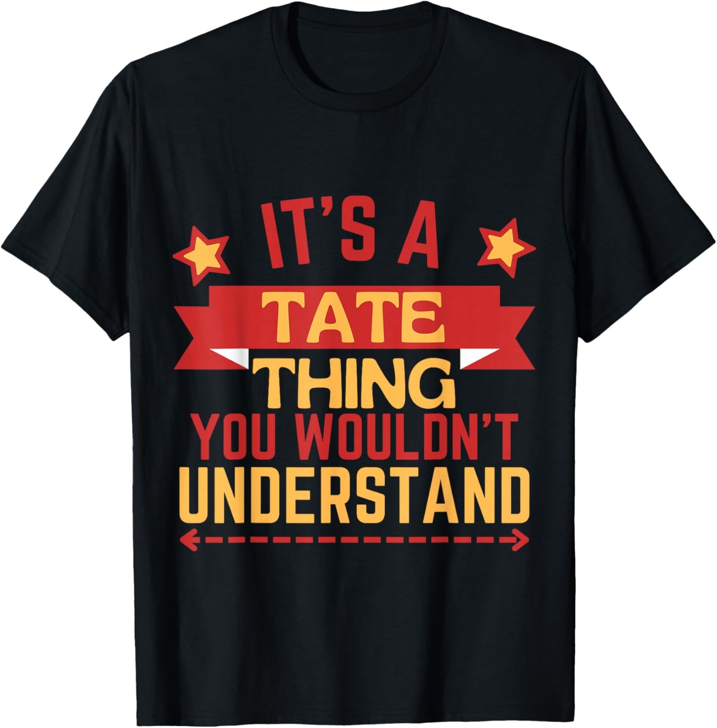 Tate Name Funny Gift Tate T-Shirt - T-Shirt | Black