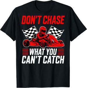 Go Kart Racer Humor Motorsport Chase T-Shirt - T-Shirt | Black