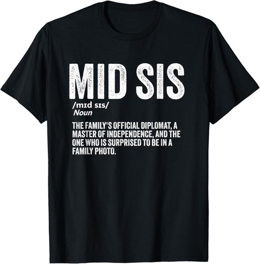Middle Sister Funny Sibling Humor Mid Sis Definition T-Shirt - T-Shirt | Black