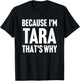 Because I'm Tara That's Why Am Personalized Name T-Shirt - T-Shirt | Black
