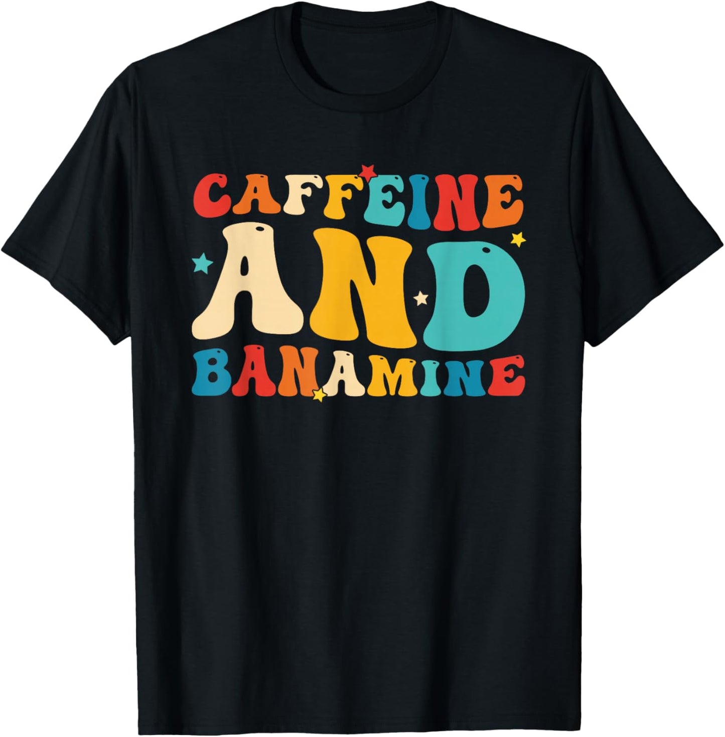 Caffeine, and Banamine, Weird Funny T-Shirt - T-Shirt | Black