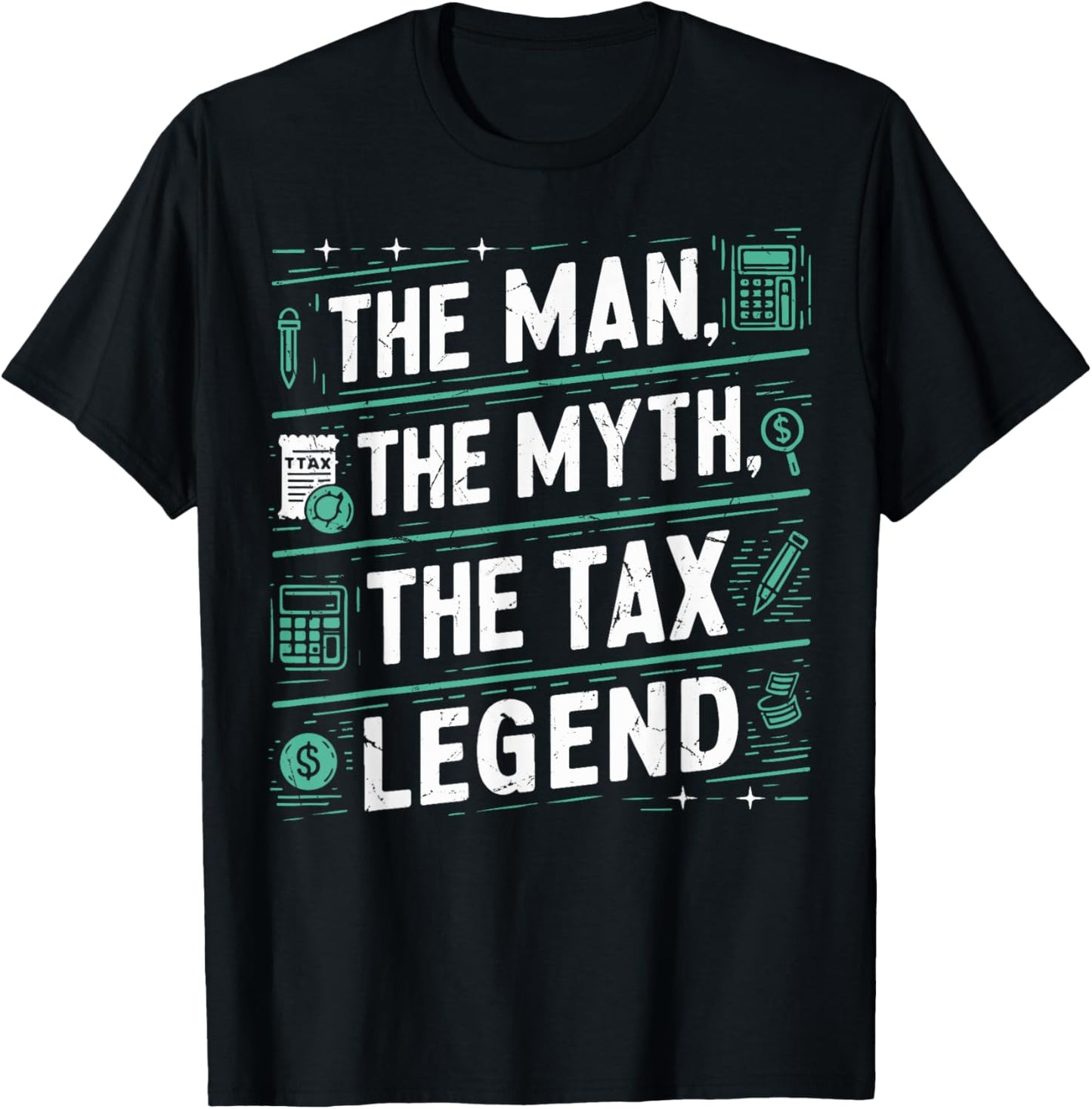 The Man The Myth The Tax Legend Tax Season T-Shirt - T-Shirt | Black