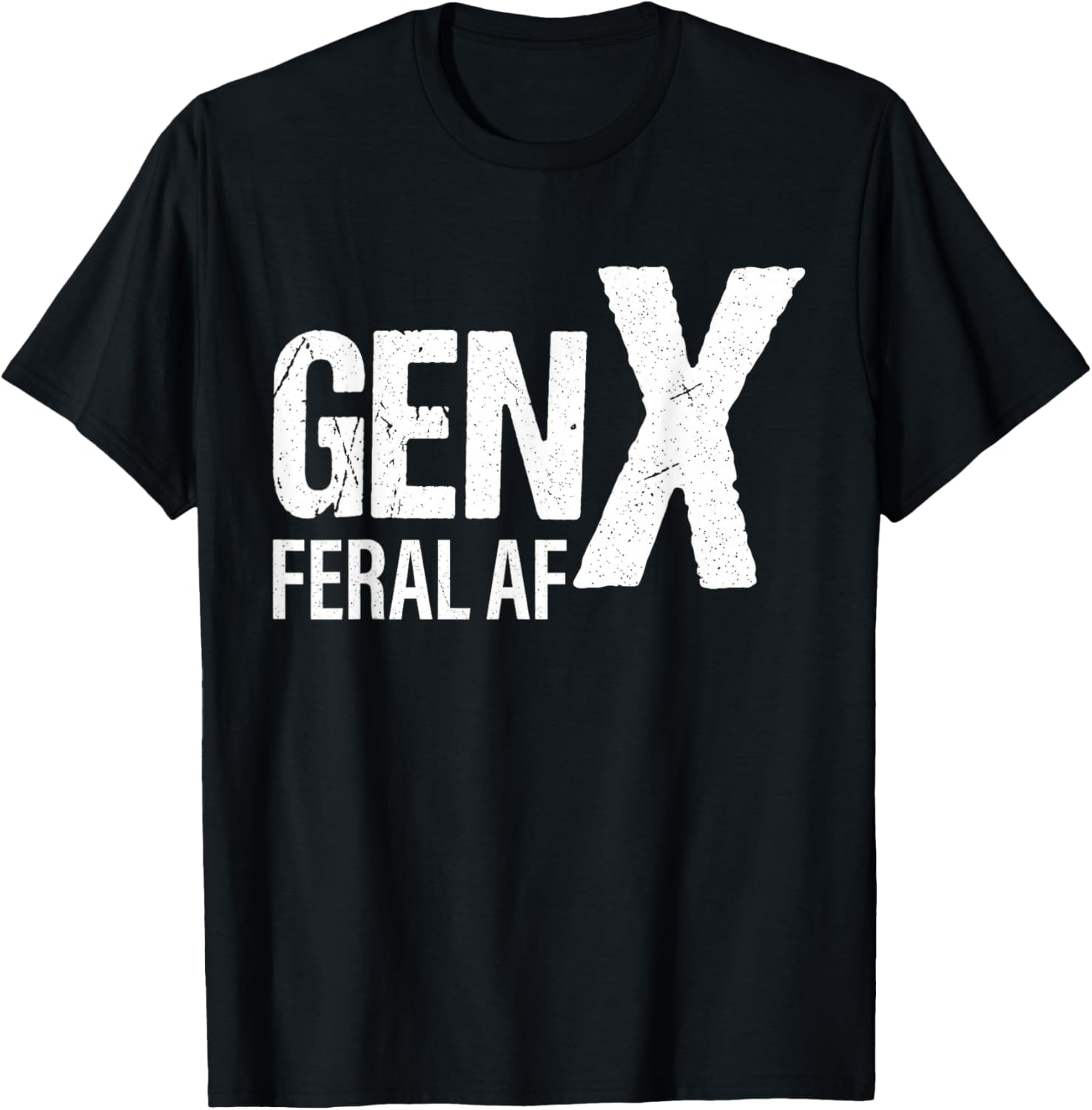 Gen X Feral Af Funny T-Shirt - T-Shirt | Black