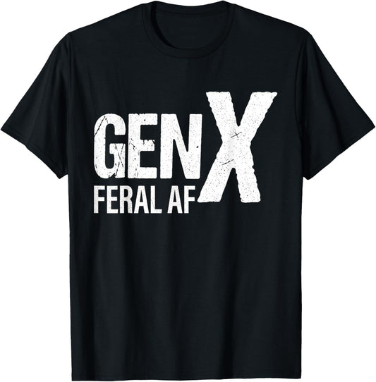 Gen X Feral Af Funny T-Shirt - T-Shirt | Black
