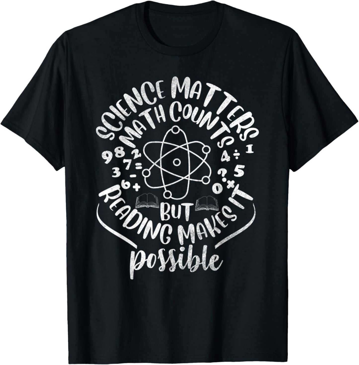 Science Matters Math Counts But Reading Makes It Possible T-Shirt - T-Shirt | Black