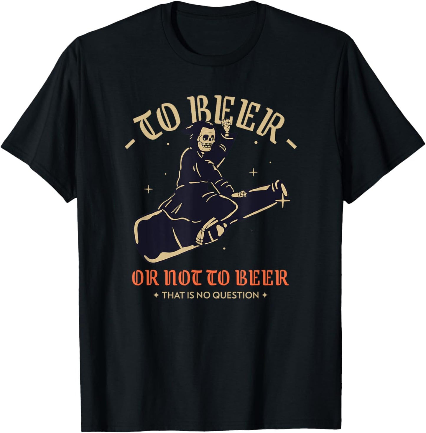 To Beer Or Not To Beer That Is No Question (Funny) T-Shirt - T-Shirt | Black