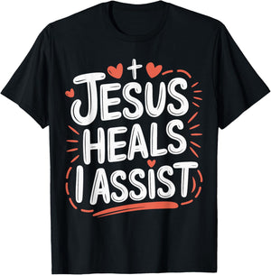 Jesus Heals I Assist Nursing Student Midwife ER Nurse T-Shirt - T-Shirt | Black