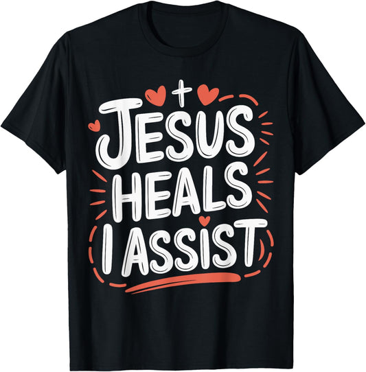 Jesus Heals I Assist Nursing Student Midwife ER Nurse T-Shirt - T-Shirt | Black